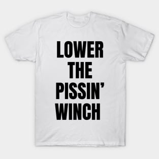 Joe Wilkinson Lower the Pissin’ Winch T-Shirt